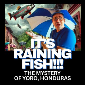 The Miracle of the Raining Fish of Honduras