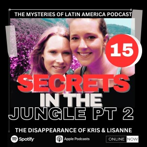 Vanished Dutch Hikers Mystery Pt 2-The Disappearance of Kris & Lisanne