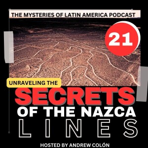 The Mystery of Peru’s Nazca Lines Unraveled!