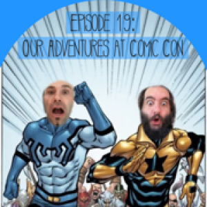 Episode 19: Our Adventures at Comic Con