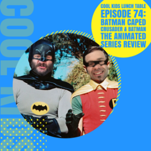 Episode 74: Batman The Caped Crusader & Batman The Animated Series Review