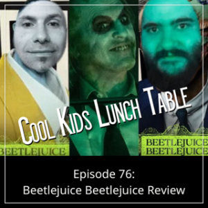 Episode 76: Beetlejuice Beetlejuice Review