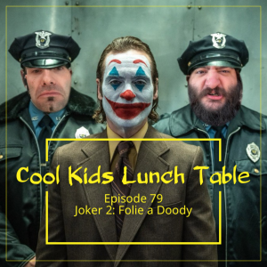 Episode 79: Joker 2 Folie A Doody