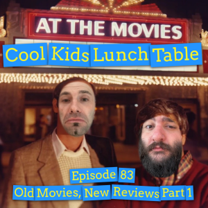 Episode 83: Old Movies, New Reviews Part 1