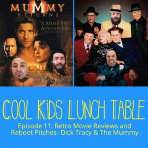 Episode 11: Retro Movie Reviews and Reboot Pitches - Dick Tracy & The Mummy