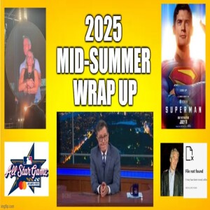 Episode 115: 2025 Mid-Summer Wrap Up