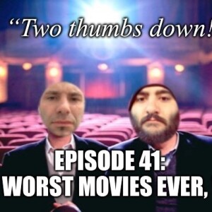 Episode 41: Worst Movies Ever, Volume 1
