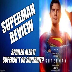 Episode 114: James Gunn’s SUPERMAN Movie Review
