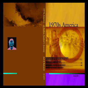 1970s America - An Indian Student's journey by Anil K. Rajvanshi; Audiobook- Epilogue