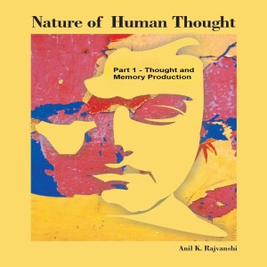 Nature of Human Thought - Part 1; Thought and Memory Production