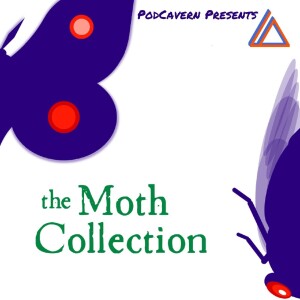 The Moth Collection, Episode 1 (guest hosted by Oneiric)