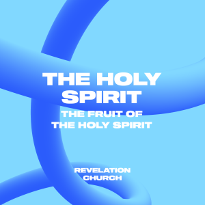 The Holy Spirit 21 // The Fruit of the Holy Spirit: Introduction