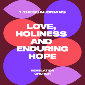 Paul’s Ministry // 1 Thessalonians: Love, Holiness and Enduring Hope (Part 2)
