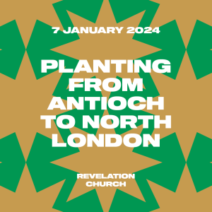 Standalone Sermon // Planting from Antioch to North London