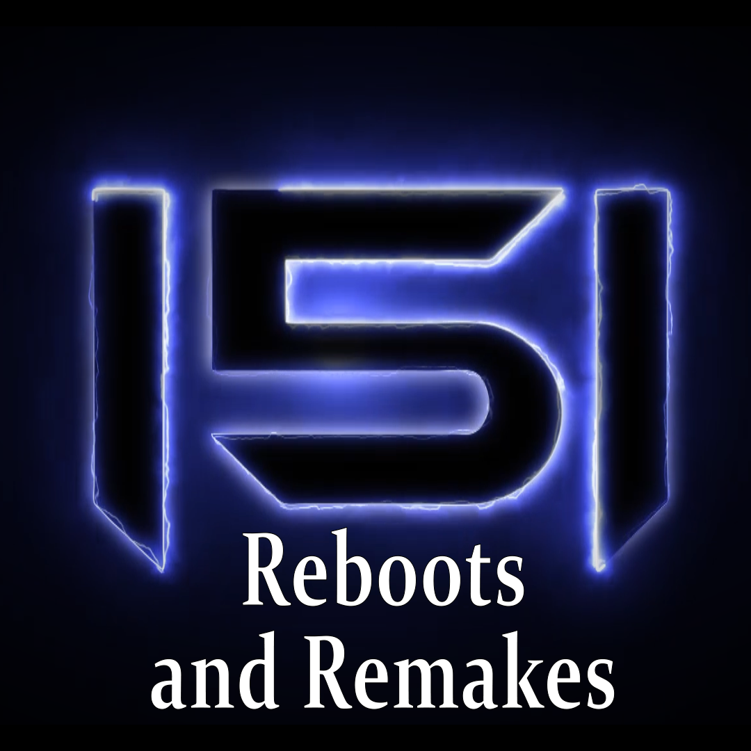 Reboots and Remakes