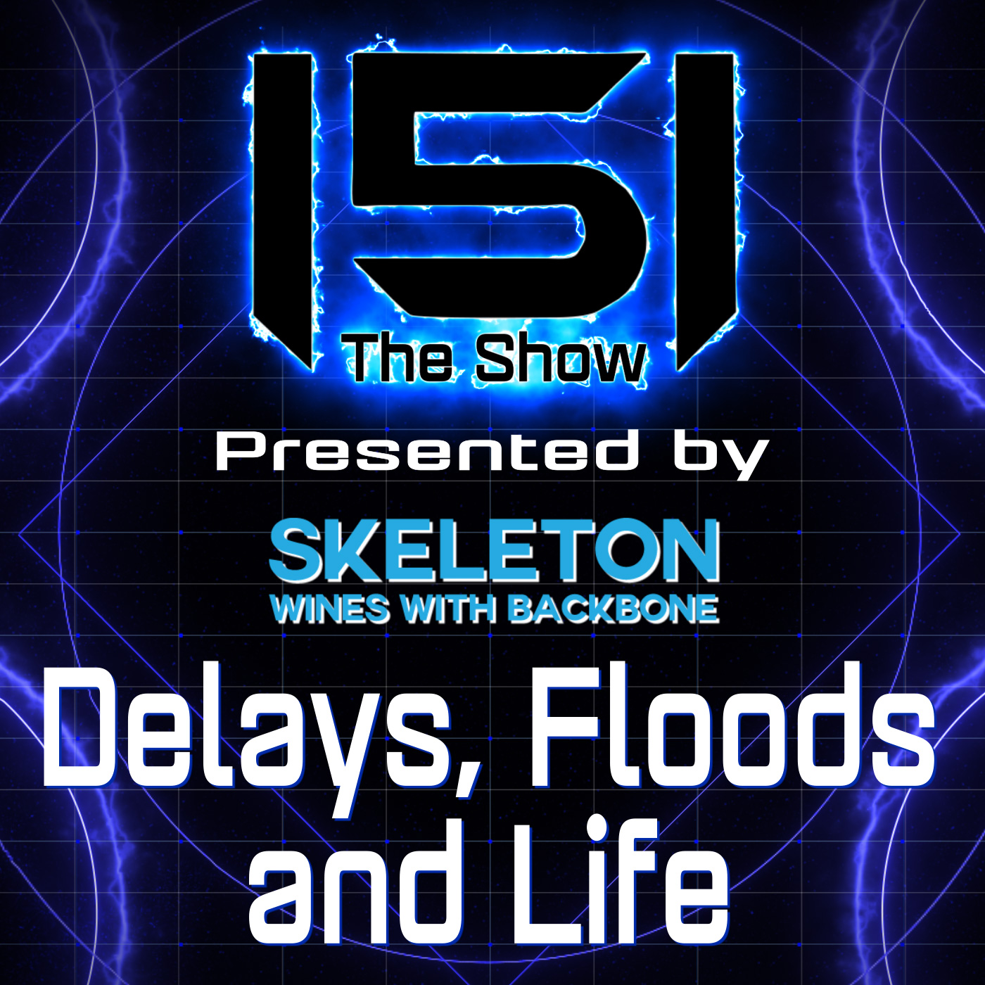 151 - Delays, Floods and Life