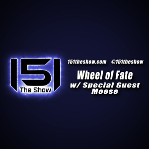 Wheel of Fate with Special Guest Moose