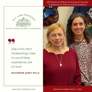 EP8: Governor Mills & Commissioner Camuso ”Trailblazers for Women and the Outdoors”