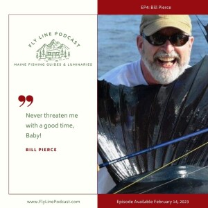 EP4: Bill Pierce, the ”Rangeley Lakes Outdoor Luminary”