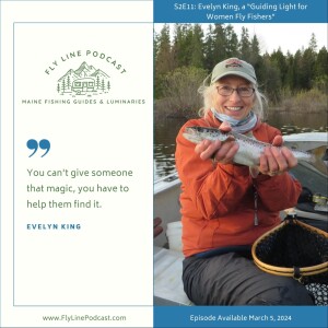 S2E11: Evelyn King, a “Guiding Light for Women Fly Fishers”