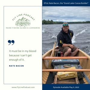 EP10: Nate Bacon, the ”Grand Laker Canoe Builder”⁠