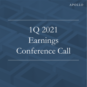 1Q’21Apollo Global Management, Inc. Earnings Conference Call