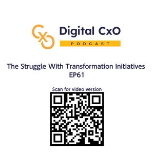 The Struggle With Transformation Initiatives - Digital CxO - EP 61