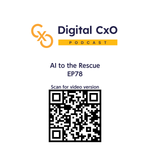 AI to the Rescue - Digital CxO - EP78