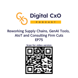 Reworking Supply Chains, GenAI Tools, AIoT and Consulting Firm Cuts - Digital CxO - EP75