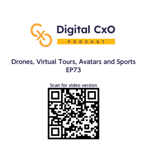 Drones, Virtual Tours, Avatars and Sports - Digital CxO - EP73