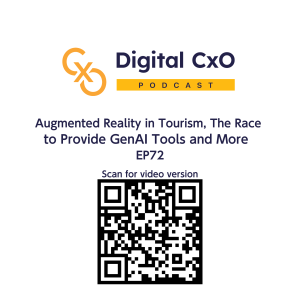 Augmented Reality in Tourism, The Race to Provide GenAI Tools and More - Digital CxO - EP72