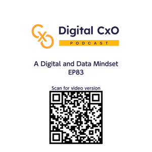 A Digital and Data Mindset - Digital CxO - EP 83