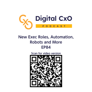 New Exec Roles, Automation, Robots and More - Digital CxO - EP84