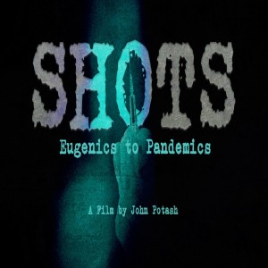Eugenics, COVID and Shots w/John Potash