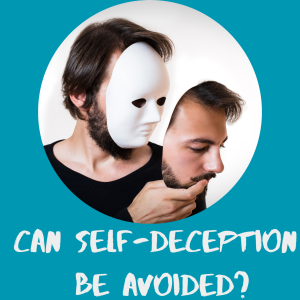 Self-Deception: Can We Avoid It?