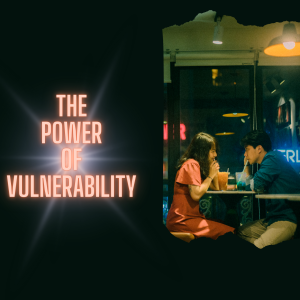 The Power of Vulnerability