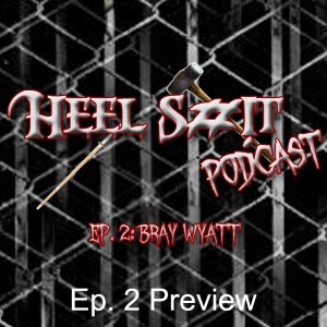 Heel Shit Podcast: Ep 2 Preview