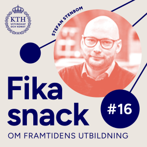 16 | Fikasnack med Stefan Stenbom om digitalt lärande vid KTH