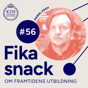 56 | Fikasnack om lärmiljöer – ett omedgörligt problem (?) – med Daniel Koch, biträdande programledare för Framtidens utbildning