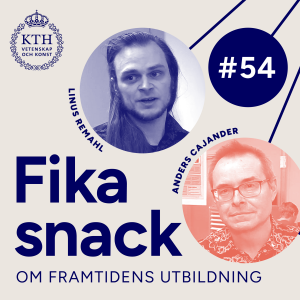 54 | Fikasnack om KTH Spaces vid Campus Flemingsberg med Anders Cajander och Linus Remahl