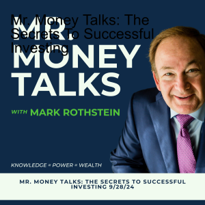 Mr. Money Talks: The Secrets To Successful Investing (9/28/24)