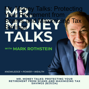 Mr. Money Talks: Protecting Your Retirement from Scams and Maximizing Tax Savings (7/13/24)