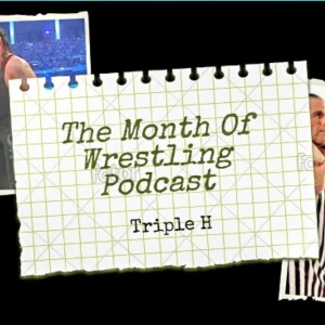 The Month of Wrestling Podcast: Triple H vs The Undertaker