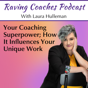 Your Coaching Superpower; How It Influences Your Unique Work