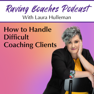 How to Handle Difficult Coaching Clients