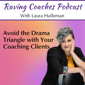 Avoid the Drama Triangle with Your Coaching Clients