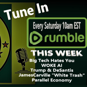 Big Tech Hates You, WOKE AI HACKED, Trump and DeSantis, ”White Trash” James Carville, Parallel Economy