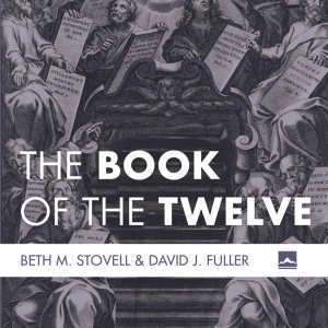 S2E6 Themes in the Book of the Twelve Minor Prophets with David Fuller and Beth Stovell. With Host Ryan Reed and Guest Interviewer Colin Toffelmire