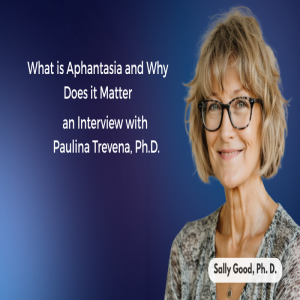 What is Aphantasia and Why You Should Know with Paulina Trevena
