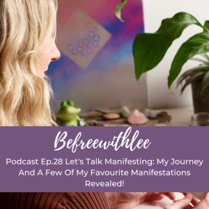 Let’s Talk Manifesting: My Journey And A Few Of My Favourite Manifestations Revealed!